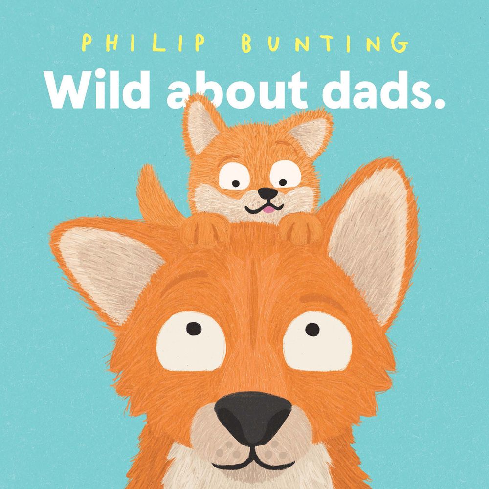Wild About Dads - Philip Bunting