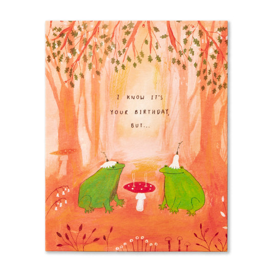 Love Muchly Birthday Card - I Know It's Your Birthday, But...