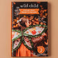 Wild Child: More Nature Play Activities for Kids NEW Edition